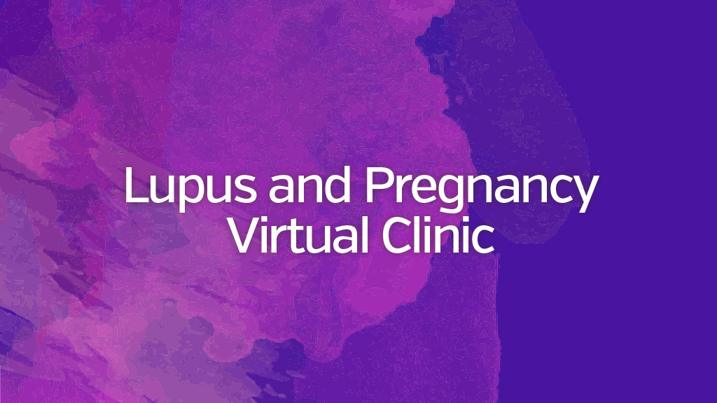 Lupus and Pregnancy Virtual Clinic